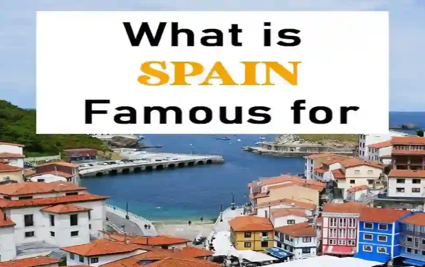What Is Spain Best Known For